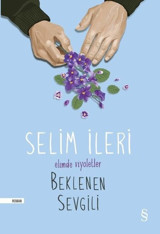 Elimde Viyoletler Beklenen Sevgili Selim İleri Everest Yayınları