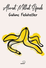 Gülünç Felaketler Ahmet Mithat Efendi Sapiens