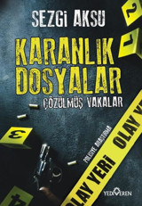 Karanlık Dosyalar: Çözülmüş Vakalar Sezgi Aksu Yediveren Yayınları