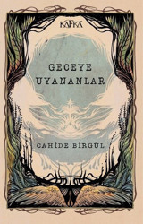 Geceye Uyananlar Cahide Birgül Kafka Kitap
