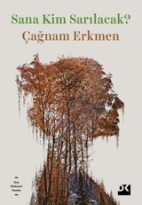Sana Kim Sarılacak? Çağnam Erkmen Doğan Kitap