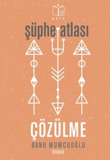 Şüphe Atlası - Çözülme Banu Mumcuoğlu Arte Yayınları