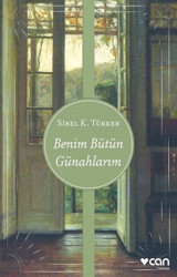 Benim Bütün Günahlarım Sibel K. Türker Can Yayınları