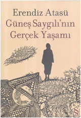 Güneş Saygılı'nın Gerçek Yaşamı Erendiz Atasü Everest Yayınları