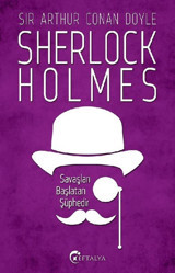 Sherlock Holmes - Savaşları Başlatan Şüphedir Sir Arthur Conan Doyle Eftalya Yayınları