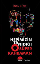 Hepimizin Tanıdığı O Süper Kahraman İnan Köse Kent Kitap