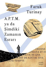 A.P.T.M. ya da Şimdiki Zamanın Esrarı Faruk Turinay Everest Yayınları