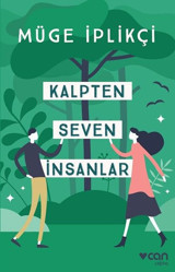 Kalpten Seven İnsanlar Müge İplikçi Can Yayınları