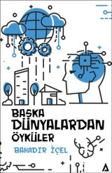 Başka Dünyalardan Öyküler Bahadır İçel Kanon Kitap