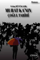 Murat Ka'nın Çoğul Tarihi Erinç Büyükaşık Liman Yayınevi
