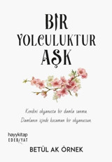 Bir Yolculuktur Aşk Betül Ak Örnek Hayykitap