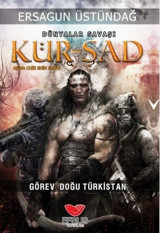 Dünyalar Savaşı Kürşad Görev Doğu Türkistan Ersagun Üstündağ Efsus