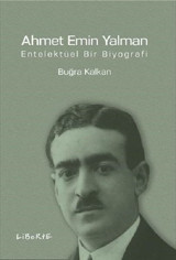 Ahmet Emin Yalman-Entelektüel Bir Biyografi Buğra Kalkan Liberte