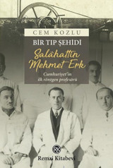 Bir Tıp Şehidi: Salahattin Mehmet Erk Cem Kozlu Remzi Kitabevi