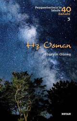 Hz. Osman-Peygamberimiz'in İzinde 40 Sahabi 3 Hüseyin Güneş Beyan Yayınları