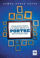 Osmanlı'dan Cumhuriyete Portre Denemeleri Ahmed Güner Sayar Ötüken Neşriyat