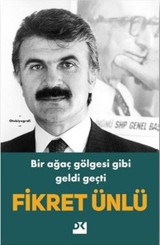 Bir Ağaç Gölgesi Gibi Geldi Geçti Fikret Ünlü Doğan Kitap