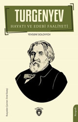 Turgenyev Hayatı ve Edebi Faaliyeti Yevgeni Solovyov Dorlion Yayınevi