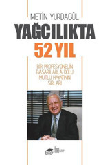 Yağcılıkta 52 Yıl-Bir Profesyonelin Başarılarla Dolu Mutlu Hayatının Sırları Metin Yurdagül The Kitap