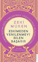 Zeki Müren - Eskimeden Yenilenmeyi Bilen Başarır Zeynep Tütüncü Güngör Destek Yayınları