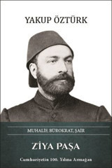 Ziya Paşa: Muhalif Bürokrat Şair Yakup Öztürk Türk Kültürüne Hizmet Vakfı