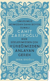 Cahit Zarifoğlu-Bize Sözlerimizden Çok Yüreğimizden Anlayan Gerek Seda Eroğlu Destek Yayınları