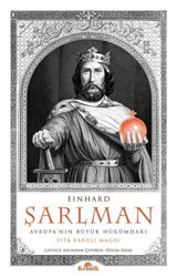 Einhard Şarlman - Avrupa'nın Büyük Hükümdarı Vita Karoli Magni Kronik Kitap