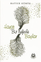 Hayat Bir Nefesle Başlar Hatice Gümüş Bahar Yayınları