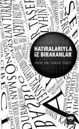 Hatıralarıyla İz Bırakanlar İsmail Yakıt Ötüken Neşriyat