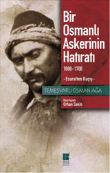 Bir Osmanlı Askerinin Hatıratı Temeşvarlı Osman Ağa Bilge Kültür Sanat