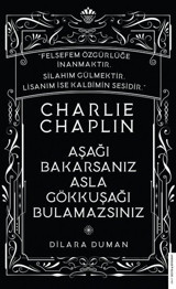 Charlie Chaplin - Aşağı Bakarsanız Asla Gökkuşağı Bulamazsınız Dilara Duman Destek Yayınları
