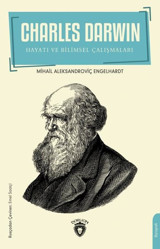 Charles Darwin - Hayatı ve Bilimsel Çalışmaları Mihail Aleksandroviç Engelgardt Dorlion Yayınevi