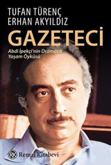 Gazeteci - Abdi İpekçi'nin Dramatik Yaşam Öyküsü Erhan Akyıldız Remzi Kitabevi