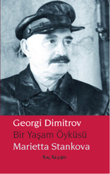 Georgi Dimitrov - Bir Yaşam Öyküsü Marietta Stankova Kalkedon