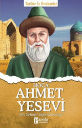 Hoca Ahmet Yesevi-Tarihte İz Bırakanlar Turan Tektaş Parola Yayınları