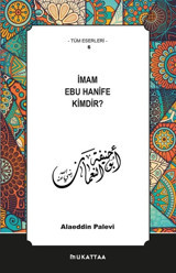 İmam Ebu Hanife Kimdir? Alaeddin Palevi Mukattaa