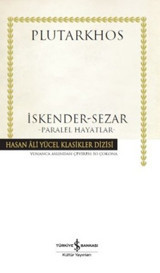 İskender - Sezar - Paralel Hayatlar Plutarkhos İş Bankası Kültür Yayınları