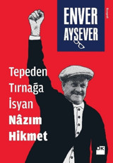 Tepeden Tırnağa İsyan Nazım Hikmet Enver Aysever Doğan Kitap