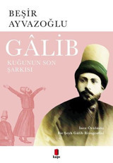 Galib: İnce Örülmüş Bir Şeyh Galib Biyografisi Beşir Ayvazoğlu Kapı Yayınları