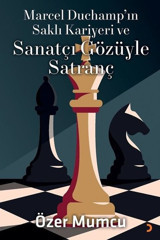 Marcel Duchamp'ın Saklı Kariyeri ve Sanatçı Gözüyle Satranç Özer Mumcu Cinius
