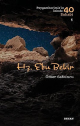 Hz. Ebu Bekir-Peygamberimiz'in İzinde 40 Sahabi 1 Ömer Sabuncu Beyan Yayınları