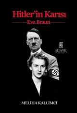 Hitler'in Karısı: Eva Braun Meliha Kallimci Selanik Yayınevi