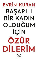 Başarılı Bir Kadın Olduğum İçin Özür Dilerim Evrim Kuran Mundi