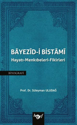 Bayezid-i Bistami: Hayatı - Menkıbeleri - Fikirleri Süleyman Uludağ Harf Yayınları