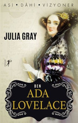 Ben Ada Lovelace: Asi - Dahi - Vizyoner Julia Gray Artemis Yayınları