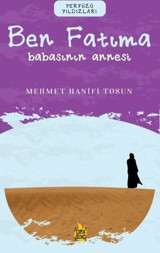 Ben Fatıma: Babasının Annesi - Yeryüzü Yıldızları Mehmet Hanifi Tosun Çıra Genç