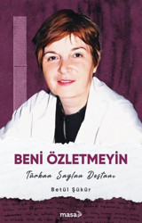 Beni Özletmeyin - Türkan Saylan Destanı Betül Şükür Masa Kitap