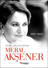 Türk Siyasetinde Meral Akşener Vedat Erbaş Aygan Yayıncılık