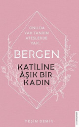 Bergen - Katiline Aşık Bir Kadın Yeşim Demir Destek Yayınları