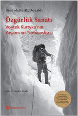 Özgürlük Sanatı-Voytek Kurtyka'nın Yaşamı ve Tırmanışları Bernadette Mcdonald Homer Kitabevi